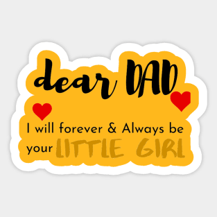 Dear Dad I Am Your Little Girl Sticker